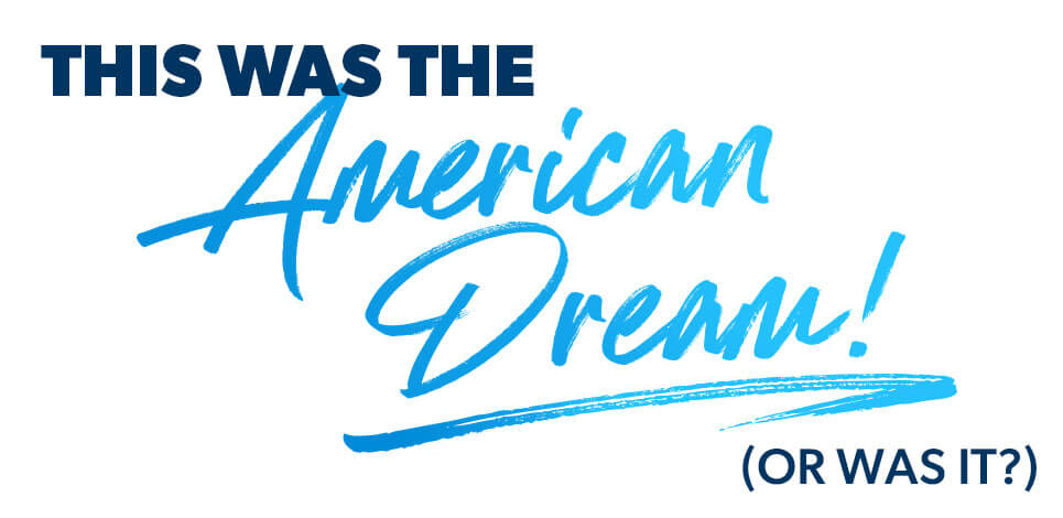 This was the American Dream! (or was it?)