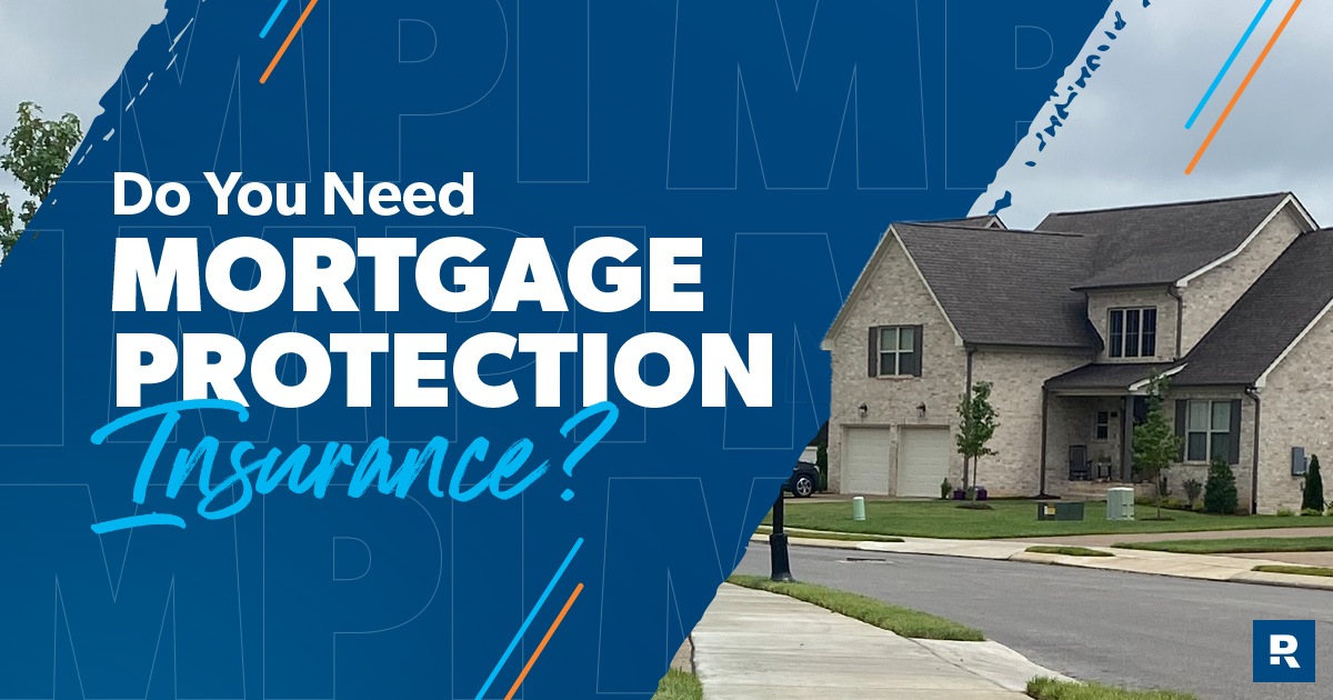 Mortgage Protection Insurance: Who Needs It?