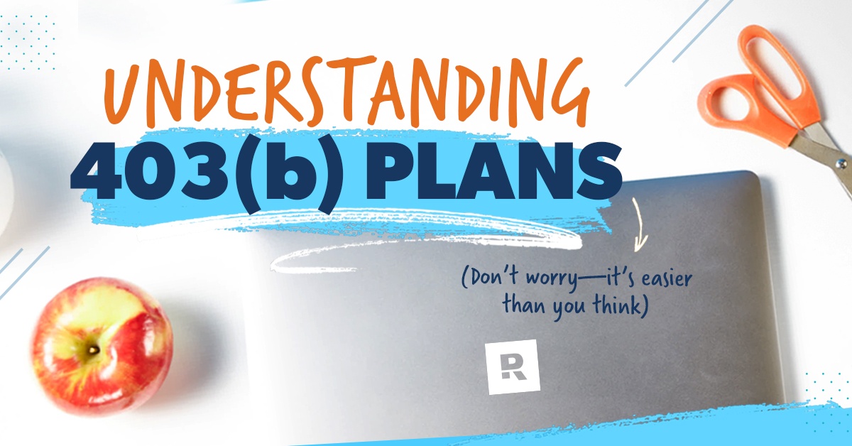 Understanding a 403(b) plan.