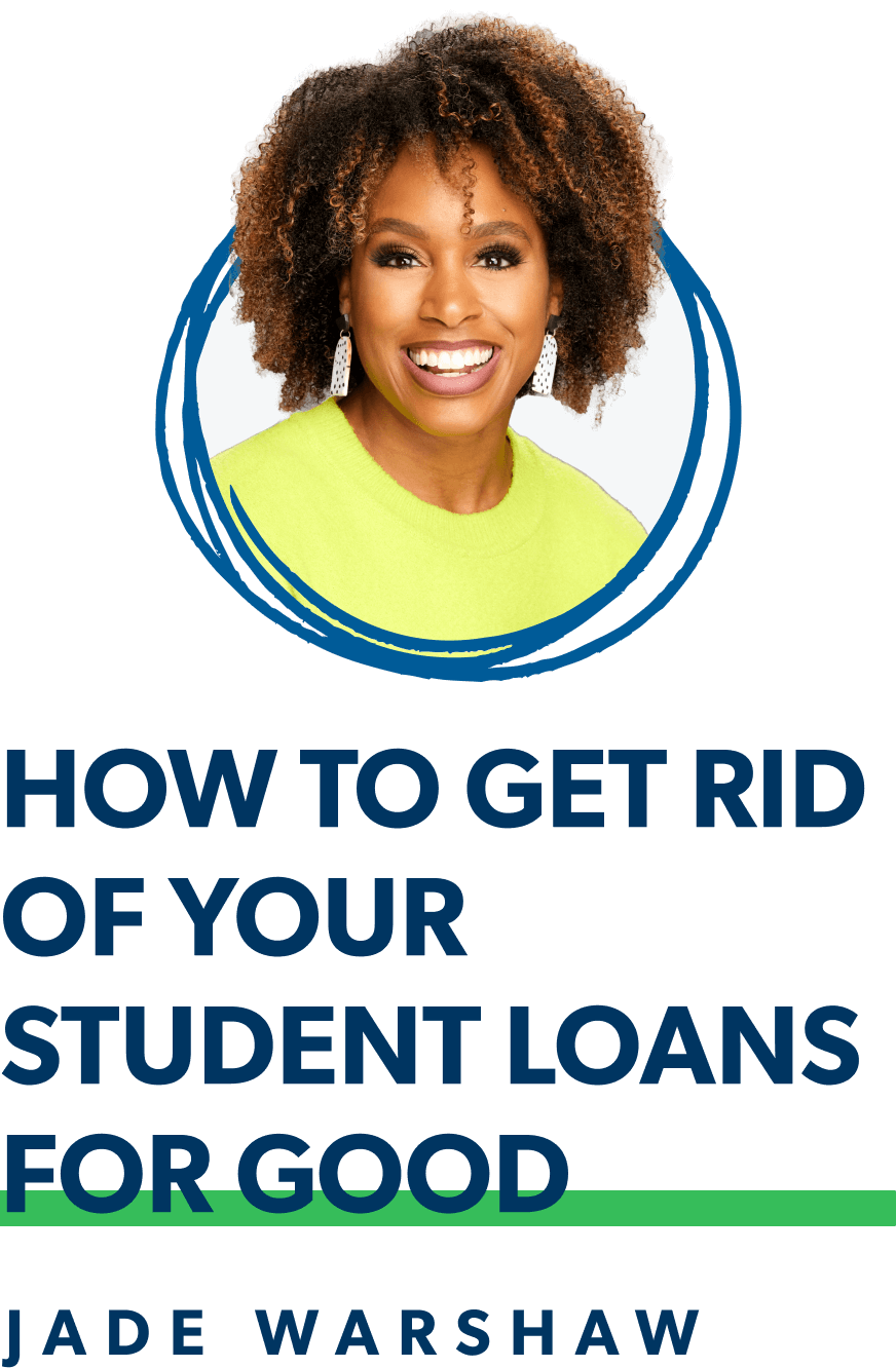 How to get rid of your student loans for good with Jade Warshaw